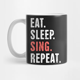 Eat. Sleep. Sing. Repeat. Mug